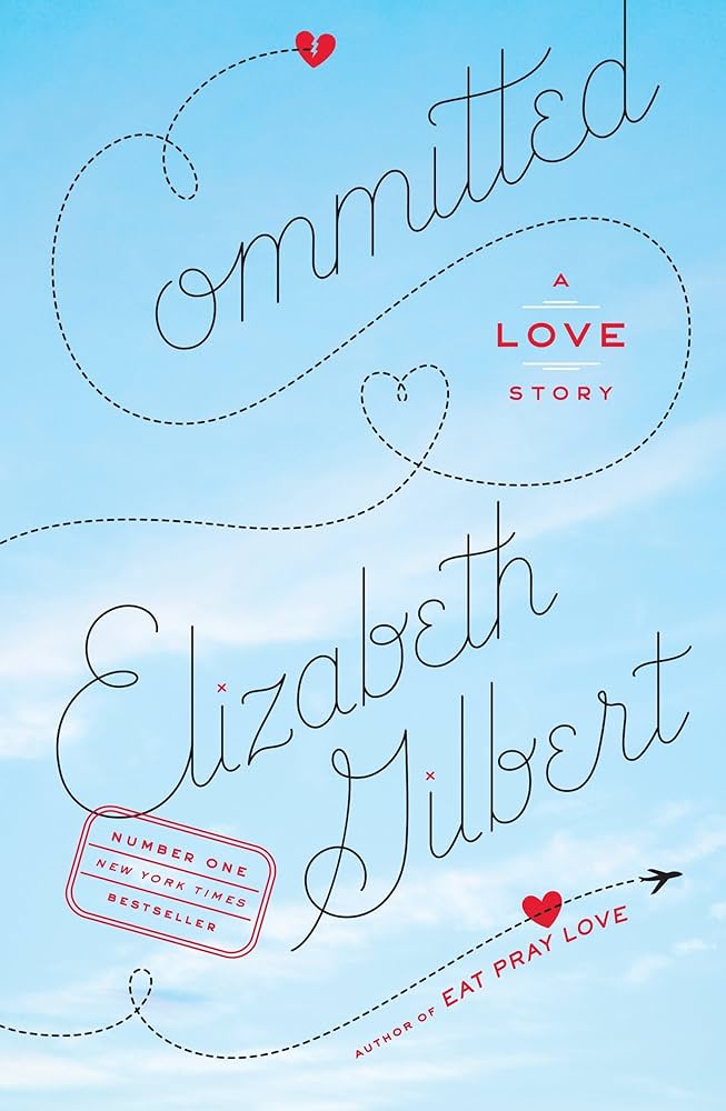 Committed by Elizabeth Gilbert - Hardcover edition.