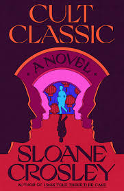 Cult Classic by Sloane Crosley - Hardcover edition.
