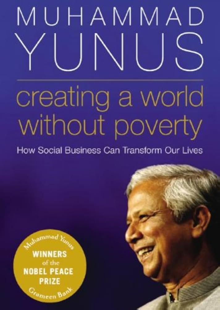 Creating a World Without Poverty by Muhammad Yunus - Paperback edition.