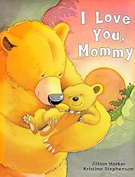 I Love You Mommy by Jillian Harker - Hardcover edition. 