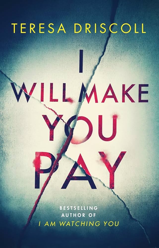 I Will Make You Pay by Teresa Driscoll - Paperback edition. 
