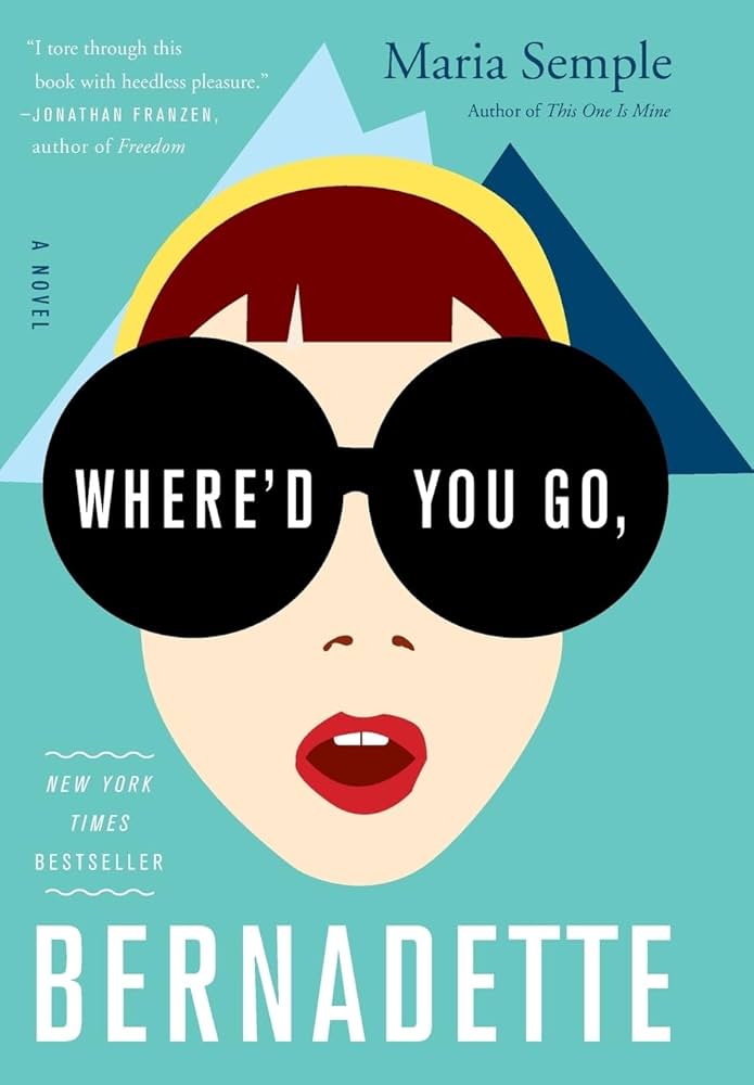 Where'd You Go, Bernadette? by Maria Semple - Paperback edition. 