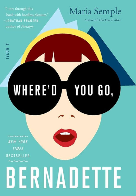 Where'd You Go, Bernadette? by Maria Semple - Paperback edition. 