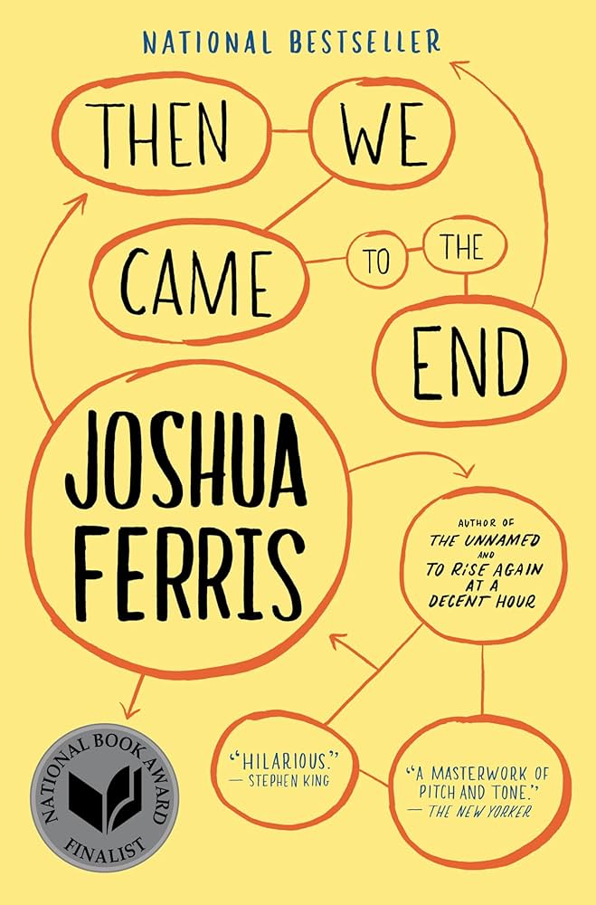 Then We Came to the End by Joshua Ferris - Paperback edition. 