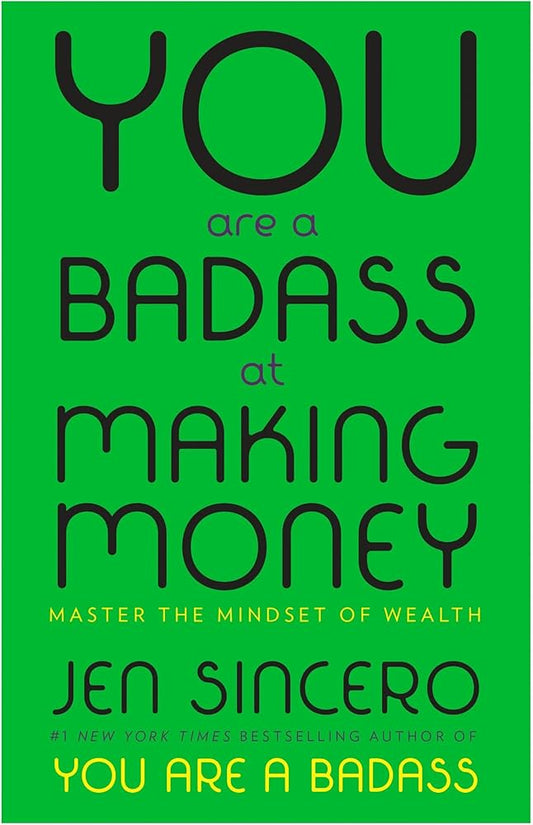 You Are a Badass at Making Money by Jen Sincero - Paperback edition. 