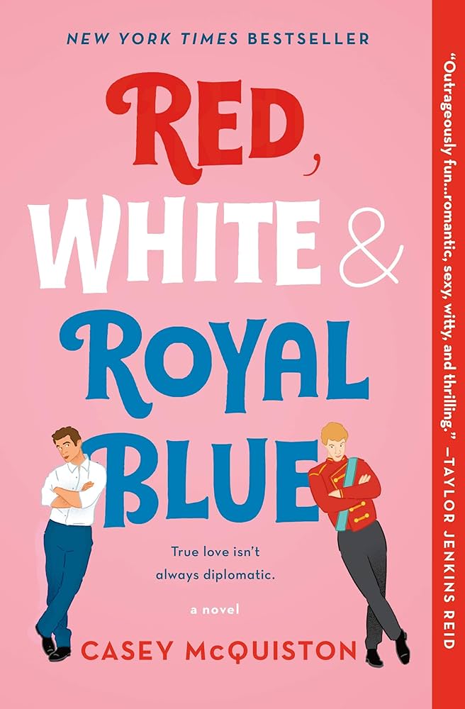 Red, White, and Royal Blue by Casey McQuiston - Paperback edition. 