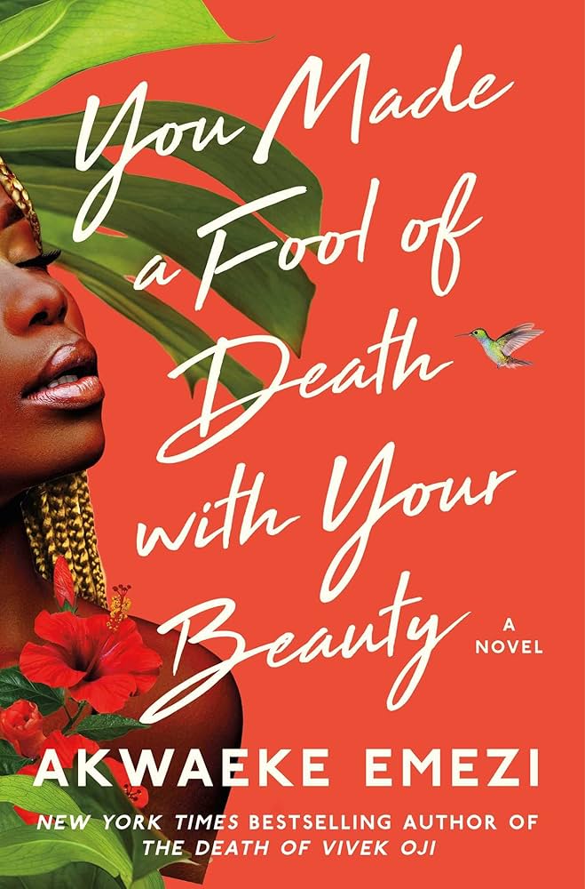 You Made a Fool of Death with Your Beauty by Akwaeke Emezi - Paperback edition. 