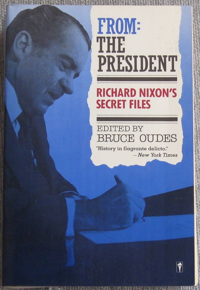 From: The President Richard Nixon's Secret Files by Bruce Oudes - Paperback edition. 
