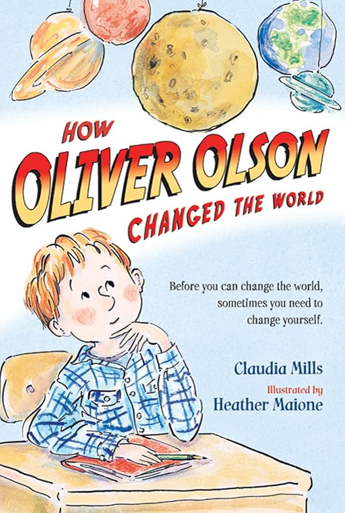 How Oliver Olson Changed the World by Claudia Mills - Paperback edition. 