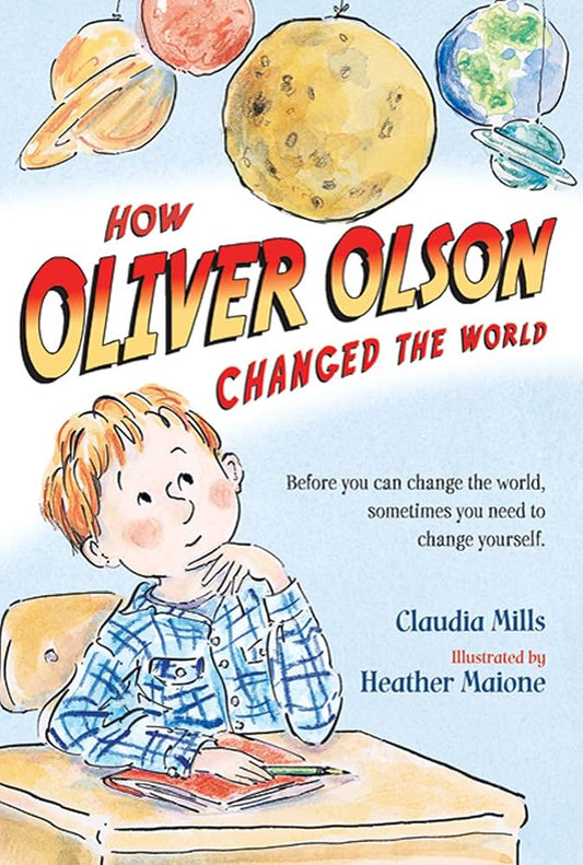 How Oliver Olson Changed the World by Claudia Mills - Paperback edition. 