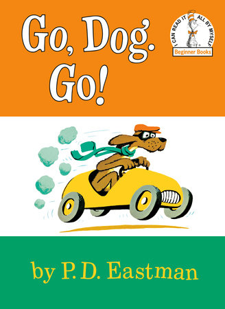 Go Dog Go by P D Eastman - Hardcover edition. 