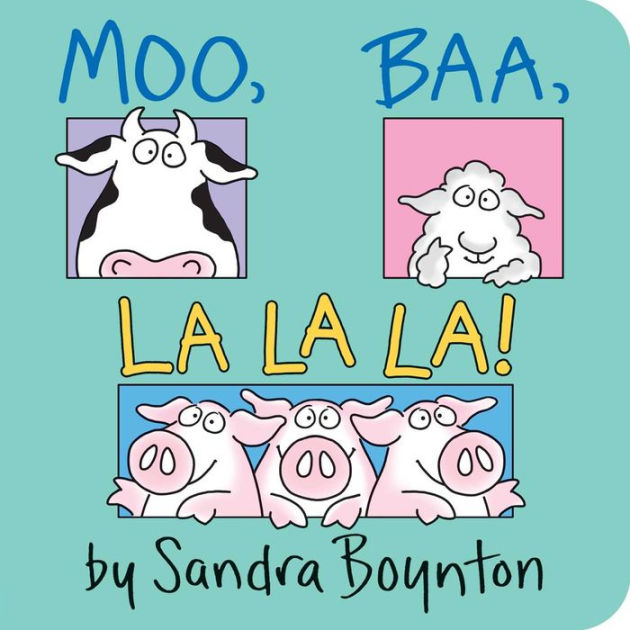 Moo, Baa, La la la! by Sandra Boynton - Board Book edition. 