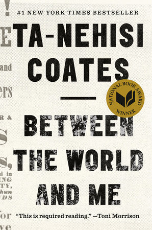 Between the World and Me  by Ta-Nehisi Coates - Hardcover edition. 
