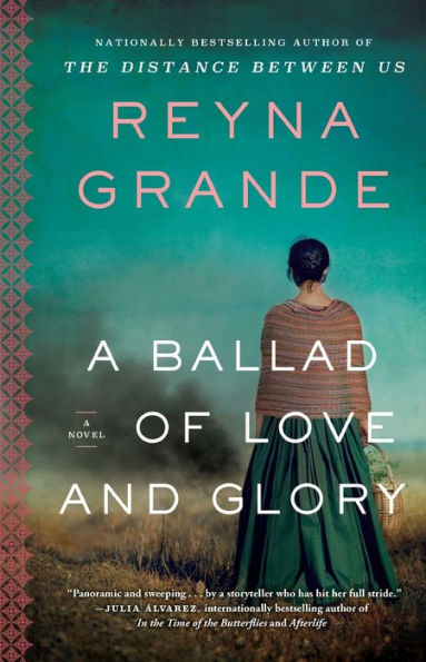 A Ballad of Love and Glory by Reyna Grande - Paperback edition. 