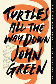 Turtles All the Way Down by John Green - Hardcover edition. 