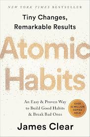 Atomic Habits by James Clear - Hardcover edition. 