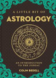 A Little Bit of Astrology by Colin Bedell - Hardcover edition.