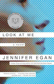 Look at Me by Jennifer Egan - Paperback edition. 