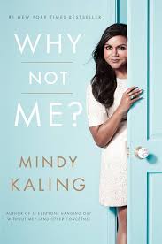Why Not Me by Mindy Kaling - Paperback edition. 