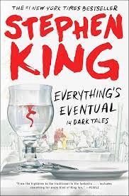 Everything's Eventual by Stephen King - Hardcover edition. 